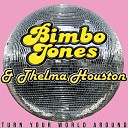 Bimbo Jones Thelma Houston - Turn Your World Around