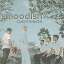 Smoodish - Overthinker