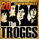 The Troggs - 60 s Medley Louie Louie Hang On Sloopy Twist And Shout Any Way That You Want Me The Game Of…