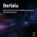 Party Smoke And Coffee instalasi Gawat… - Berlalu 1