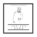 Thomas Pearce - Let You Down