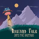 Bastard Folk - Into the Bastard