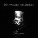 sUBTERRANEAN sOUND mACHINE - Hold the Baby