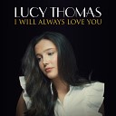 Lucy Thomas - I Will Always Love You