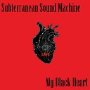 sUBTERRANEAN sOUND mACHINE - My Black Heart Live