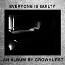 Crowhurst - Your Apologies Mean Nothing to Me Now