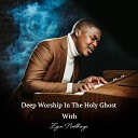 Ezra Neethings - Deep Worship In The Holy Ghost