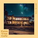 Palm Tree Cafe - The Place Near the Clock