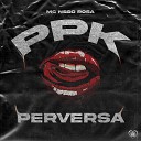 MC Nego Rosa Love Funk - Ppk Perversa