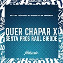 DJ Dk3 Mc Prr Felipinho feat MC Mauricio da V… - Quer Chapar X Senta Pros Raul Bigode