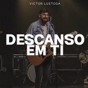 Victor Lustosa - Descanso em Ti