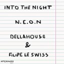 N.E.O.N, Dellahouse, Filipe Le Swiss - Into the Night (Original Mix)
