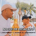 L Rocher feat C Joshua el exponente - Noche de Desacato