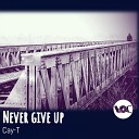 Cay T - Never Give Up