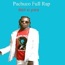 Pachuco Full Rap - B l Ti Pitit feat Daniel Usten Jhonny Jhon