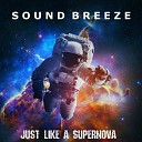 Sound Breeze - Just Like a Supernova Radio Edit