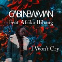 Gabi Newman feat Afrika Bibang - I Won t Cry Radio Mix