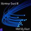 Morttimer Snerd III - Melt My Heart Miggedy s ReTouch