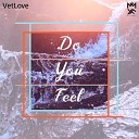 VetLove - Do You Feel Original Mix