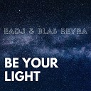 EaDJ feat Blas Reyra - Be Your Light Radio Edit