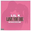 Lil K - Love You Die