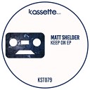 Matt Shelder - Keep On