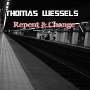 Thomas Wessels - Repent Change