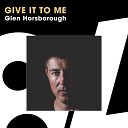 Glen Horsborough - Give It To Me Radio Edit
