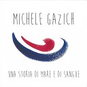 Michele Gazich - Perch non siamo rimasti a bere latte sotto gli…