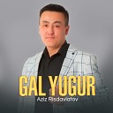 Aziz Risdavlatov - Gal yugur