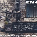 MeGa feat Showtime Mike - Blow My High