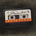 YURCHENKO - Медляк