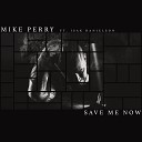 Mike Perry Isak Danielson - Save Me Now