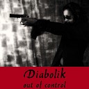 Out of control - Diabolik pt 2