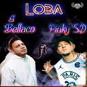 EL BELLACO feat Pinky SD - Loba