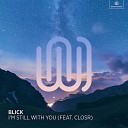 BLICK feat CLOSR - I m Still with You