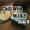 M I S P - Chill with M i s p Side B