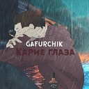 GAFURCHIK - Карие глаза