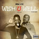 Bra Vim feat Yaw Berk - Wish You Well