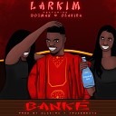 Larkim feat Dotman Olakira - Bank