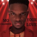 Mo Caloriez - Your Love