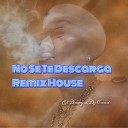 El Dray Dj Conds - No Se Te Descarga Remix House
