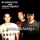 Plastik Funk Tiko s Groove feat Mendon a Do… - Linda Menina Radio Edit