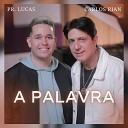 Carlos Rian feat Pr Lucas - A Palavra
