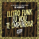 MC Menor MT JK no Beat DJ Belchior - Eletro Funk Eu Vou Te Empurrar