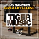 Jay Sanches - Give A Little Love