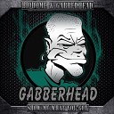Biodome Gabberhead - Show Me What You Got