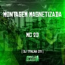 DJ Tralha 011 feat MC 2D - Montagem Magnetizada
