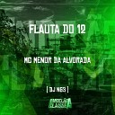 Dj NG3 feat Mc Menor da Alvorada - Flauta do 12