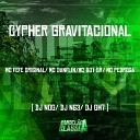 Mc Pedroga Mc Boy GR Mc Danflin Dj Nog feat Mc Fefe Original Dj Gh7 Dj… - Cypher Gravitacional